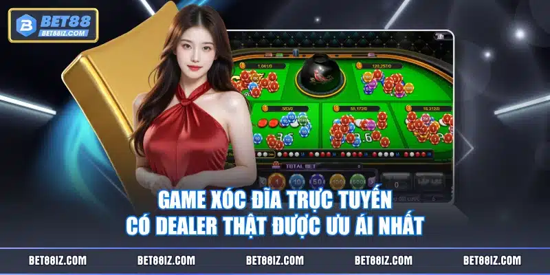 Game xóc đĩa trực tuyến có dealer thật được ưu ái nhất